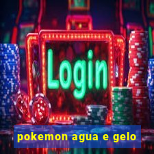 pokemon agua e gelo